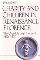 Charity and Children in Renaissance Florence: The Ospedale Degli Innocenti, 1410-1536 0472101838 Book Cover