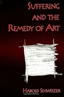 Suffering and the Remedy of Art 0791432645 Book Cover
