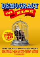 Democracy or Else: How to Save America in 10 Easy Steps 1638931437 Book Cover