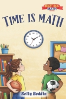 Time is Math (Bright Ideas Math Series) 1966675844 Book Cover