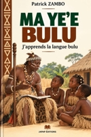 MA YE’E BULU: J’apprends la langue Bulu (French Edition) B0HKFJ51BT Book Cover