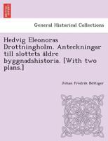 Hedvig Eleonoras Drottningholm. Anteckningar till slottets äldre byggnadshistoria. [With two plans.] 1249010993 Book Cover