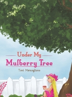 Under My Mulberry Tree 1643789953 Book Cover