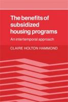 The Benefits of Subsidized Housing Programs: An Intertemporal Approach 0511896190 Book Cover
