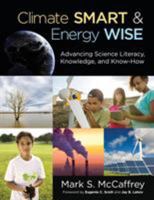 Climate Smart & Energy Wise: Advancing Science Literacy, Knowledge, and Know-How 1483304477 Book Cover