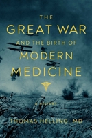 The Great War and the Birth of Modern Medicine 1643138995 Book Cover