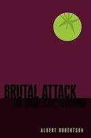 Brutal Attack on Domestic Ground 1449027482 Book Cover