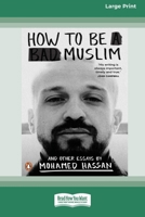 How to Be a Bad Muslim and Other Essays [LP 16 Pt Edition] 1038774624 Book Cover