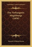 Das Verhangniss Magdeburgs (1858) 1167723694 Book Cover