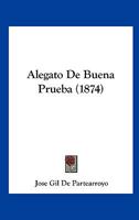Alegato De Buena Prueba (1874) 1160778698 Book Cover
