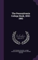 The Pennsylvania College Book, 1832-1882 1354412273 Book Cover