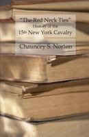 The Red Neck Ties: History of the 15th New York Volunteer Cavalry 1530811929 Book Cover