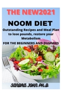 THE NEW2021 NOOM DIET: OUTSTANDING RECIPES AND MEAL PLAN TO LOSE POUNDS,RESTORE YOUR METABOLISM FOR THE BEGINNERS AND DUMMIES B08ZD4MWH4 Book Cover