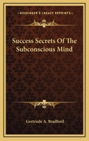 Success Secrets Of The Subconscious Mind 1162809213 Book Cover