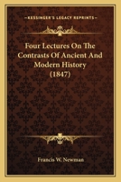 Four Lectures on the Contrasts of Ancient and Modern History 0548755213 Book Cover