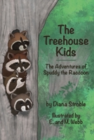 The Treehouse Kids: The Adventures of Spuddy the Raccoon 0578937026 Book Cover