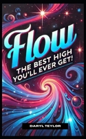 Flow: The Best High You'll Ever Get B0F2N3LY9D Book Cover