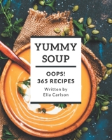 Oops! 365 Yummy Soup Recipes: A Yummy Soup Cookbook You Will Need B08H59TJ9Z Book Cover
