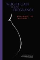Weight Gain During Pregnancy: Reexamining the Guidelines 0309131138 Book Cover