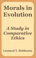 Morals in Evolution: A Study in Comparative Ethics 1016767684 Book Cover