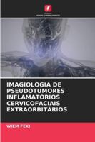 Imagiologia de Pseudotumores Inflamatórios Cervicofaciais Extraorbitários 6209304095 Book Cover