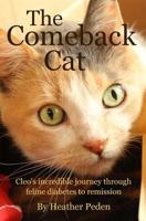 The Comeback Cat: Cleo's incredible journey through feline diabetes to remission 0995828903 Book Cover