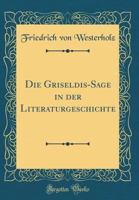 Die Griseldis-Sage in Der Literaturgeschichte (Classic Reprint) 1248346262 Book Cover