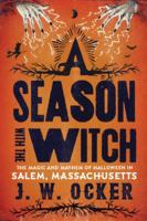 A Season with the Witch: The Magic and Mayhem of Halloween in Salem, Massachusetts 1581573391 Book Cover
