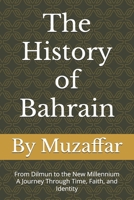 The History of Bahrain: From Dilmun to the New Millennium - A Journey Through Time, Faith, and Identity B0FG6WB2LR Book Cover