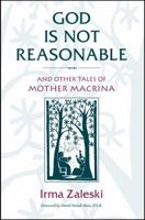 God Is Not Reasonable: And Other Tales of Mother Macrina 1590303032 Book Cover