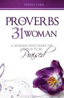 The Proverbs 31 Woman: A Woman Who Fears the Lord Is to Be Praised 1542712092 Book Cover