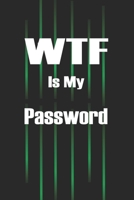 WTF Is My Password: Password book, online password organizer, alphabetical password book, 105 pages 6 "x 9" B084QHPJ8Y Book Cover