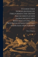 Studien Über Nordeuropäische Fibelformen Der Ersten Nachchristlichen Jahrhunderte Mit Berücksichtung Der Provinzialrömischen Und Südrussischen Formen 1015586619 Book Cover