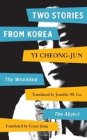 Two Stories From Korea: The Wounded & The Abject 1937385833 Book Cover