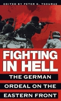 Fighting in Hell: The German Ordeal on the Eastern Front 151070356X Book Cover