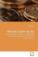 Private Equity in CEE: The Development of Venture Capital and Private Equity Industry in Central and Eastern Europe 3639222474 Book Cover