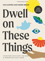 Dwell on These Things - Bible Study Book with Video Access: Transform Your Heart and Mind by Memorizing God’s Word 1430085290 Book Cover