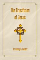 The Crucifixion of Jesus 0983335907 Book Cover