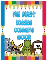 My First Toddler Coloring Book: for kids ages 4-8, with the learning, fun animal coloring, Great Gift for Boys & Girls B088N8ZTT5 Book Cover