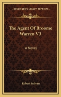 The Agent Of Broome Warren V3: A Novel 0548320780 Book Cover