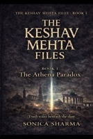 The Keshav Mehta Files - Book I : The Athena Paradox B0GL8Z9S3H Book Cover