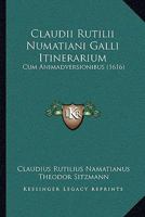 Claudii Rutilii Numatiani Galli Itinerarium: Cum Animadversionibus (1616) 1104871041 Book Cover