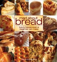 Mad About Bread: An Absolute Beginner Can Do Breadstuff 0572030495 Book Cover
