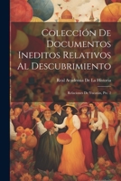 Colecci�n De Documentos Ineditos Relativos Al Descubrimiento: Relaciones De Yucat�n, Pte. 2 1021303712 Book Cover