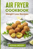 Air fryer recipes for weight loss: [2in1] ultimate cookbook 1513685929 Book Cover