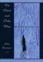 The Third and Only Way: Reflections on Staying Alive 0822318504 Book Cover