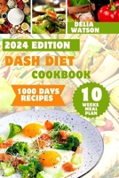 Dash diet cookbook: "A Flavorful Journey with the Dash Diet Cookbook ,Discover Delicious Recipes and Transform Your Lifestyle for Better Heart Health and Wellness" B0CSCNSTGK Book Cover