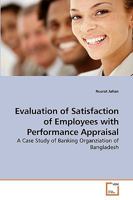 Evaluation of Satisfaction of Employees with Performance Appraisal: A Case Study of Banking Organziation of Bangladesh 3639257960 Book Cover