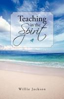 Teaching in the Spirit 1452545502 Book Cover