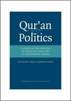 The Quran and Politics: A Study of the Origins of Political Thought in the Makkan Quran 1565644050 Book Cover